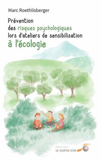 Couverture du livre « Prévention des risques psychologiques lors d'ateliers de sensibilisation à l'écologie » de Marc Roethlisberger aux éditions Le Souffle D'or