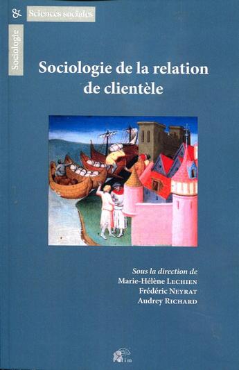 Couverture du livre « Sociologie de la relation de clientèle » de Marie-Helene Lechien aux éditions Pu De Limoges