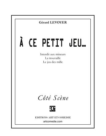 Couverture du livre « À ce petit jeu » de Gerard Levoyer aux éditions Art Et Comedie