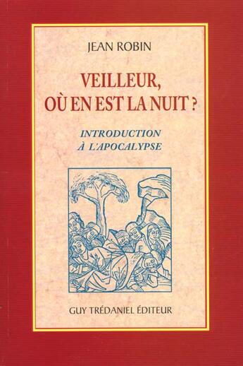 Couverture du livre « Veilleur, ou en est la nuit ? - introductio, a l'apocalypse » de Jean Robin aux éditions Guy Trédaniel