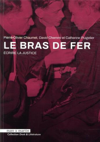 Couverture du livre « Le bras de fer ; écrire la justice » de Puigelier/Catherine et Pierre-Olivier Chaumet et David Chemmi aux éditions Mare & Martin