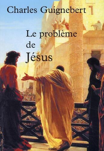 Couverture du livre « Le problème de Jésus » de Charles Guignebert aux éditions Coda