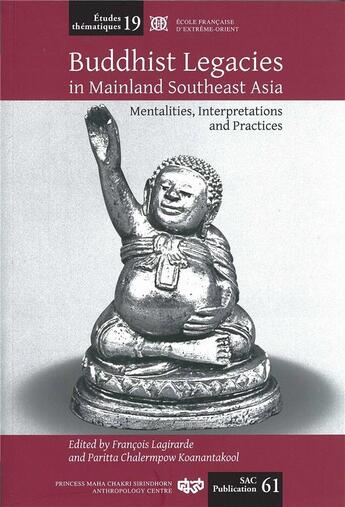 Couverture du livre « Buddhist legacies in mainland southeast Asia, mentalities, interpretations and practices » de FranÇois Lagirarde aux éditions Ecole Francaise Extreme Orient