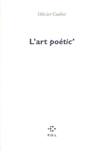 Couverture du livre « L'art poetic' » de Olivier Cadiot aux éditions P.o.l