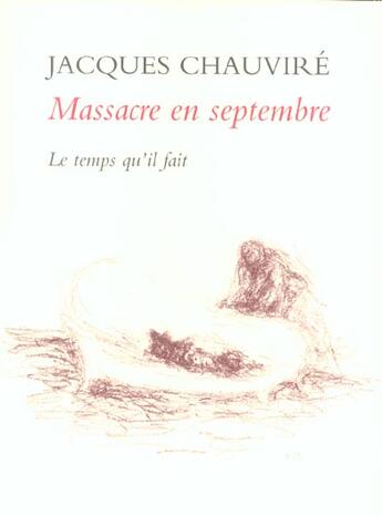 Couverture du livre « Massacre en septembre et autres nouvelles » de Jacques Chauvire aux éditions Le Temps Qu'il Fait