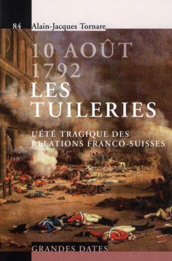 Couverture du livre « 10 aout 1792. les tuileries - l'ete tragique des relations franco-suisses. » de Czouz-Tornare A-J. aux éditions Ppur