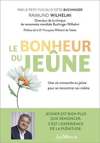 Couverture du livre « Le bonheur du jeûne : une vie consacrée au jeûne pour se reconcentrer soi-même » de Raimund Wilhelmi aux éditions Jouvence