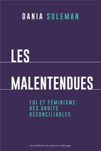 Couverture du livre « Les malentendues : foi et féminisme : des droits réconcilliables » de Dania Suleman aux éditions Remue Menage