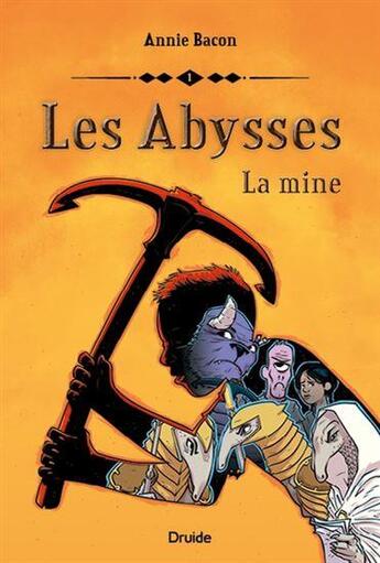 Couverture du livre « Les abysses Tome 1 : La mine » de Annie Bacon aux éditions Druide