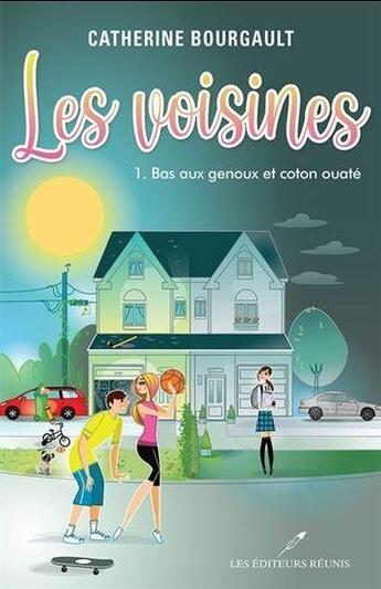 Couverture du livre « Les voisines Tome 1 : bas aux genoux et coton ouaté » de Catherine Bourgault aux éditions Les Editeurs Reunis