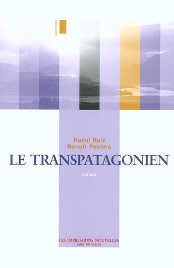 Couverture du livre « Le transpatagonien » de Benoit Peeters aux éditions Impressions Nouvelles