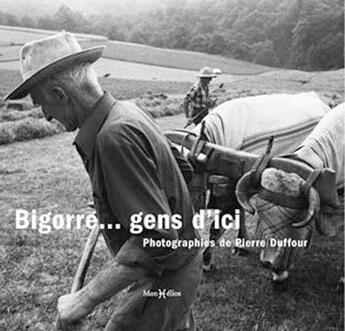 Couverture du livre « Bigorre... gens d'ici » de Pierre Duffour aux éditions Monhelios