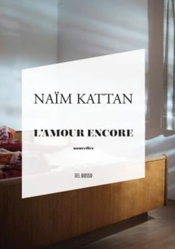 Couverture du livre « L'amour encore » de Naim Kattan aux éditions Del Busso