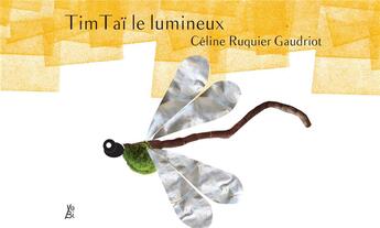 Couverture du livre « Tim Taï le lumineux » de Celine Ruquier Gaudriot aux éditions Yubi