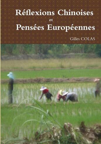 Couverture du livre « Réflexions Chinoises et Pensées Européennes » de Gilles Colas aux éditions Lulu