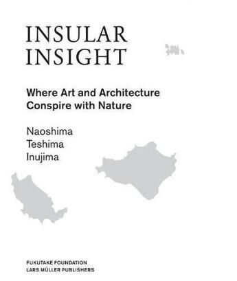 Couverture du livre « Insular insight where art and architecture conspire nature » de  aux éditions Lars Muller