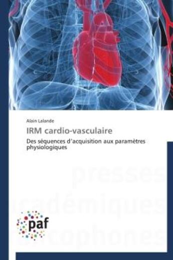 Couverture du livre « IRM cardio-vasculaire » de Alain Lalande aux éditions Presses Academiques Francophones