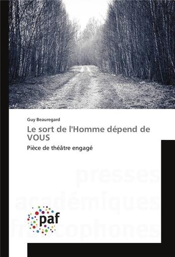 Couverture du livre « Le sort de l'homme depend de vous - piece de theatre engage » de Beauregard Guy aux éditions Presses Academiques Francophones