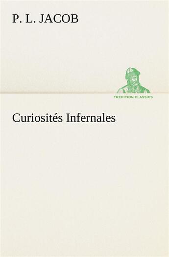 Couverture du livre « Curiosites infernales » de P. L. Jacob aux éditions Tredition