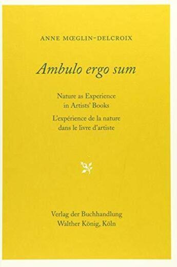 Couverture du livre « Anne moeglin-delcroix ambulo ergo sum l experience de la nature dans le livre d artiste /francais » de  aux éditions Walther Konig