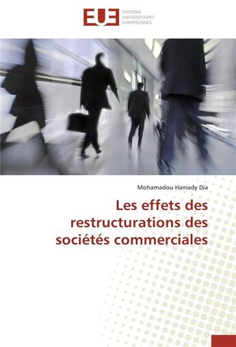 Couverture du livre « Les effets des restructurations des sociétés commerciales » de Mohamadou Hamady Dia aux éditions Editions Universitaires Europeennes