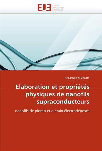 Couverture du livre « Elaboration et proprietes physiques de nanofils supraconducteurs » de Michotte Sebastien aux éditions Editions Universitaires Europeennes