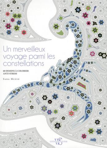 Couverture du livre « Un merveilleux voyage parmi les constellations ; 60 dessins à colorier anti-stress » de Sara Muzio aux éditions White Star