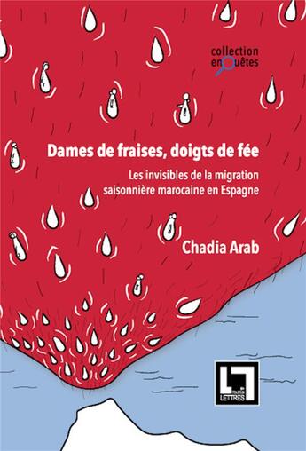 Couverture du livre « Dames de fraises, doigts de fée - 2e édition : les invisibles de la migration saisonnière marocaine en Espagne » de Chadia Arab aux éditions En Toutes Lettres