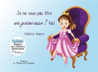 Couverture du livre « Je ne veux pas être une princesse ! na ! » de Valerie Warin aux éditions La Plume De L'argilete