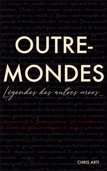 Couverture du livre « Outre-mondes ; légendes des autres mers... » de Chris Arti aux éditions Librinova