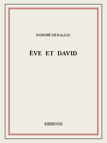 Couverture du livre « Ève et David » de Honoré De Balzac aux éditions Bibebook