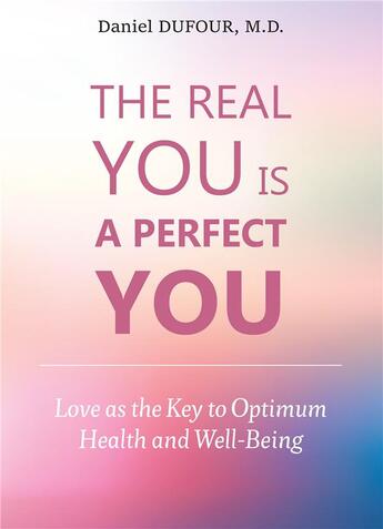 Couverture du livre « The real you is a perfect you » de M.D. Daniel Dufour aux éditions Bookelis