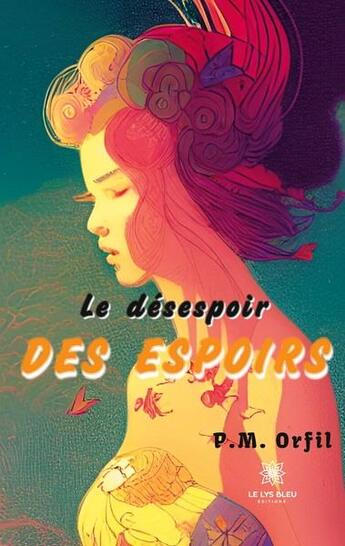 Couverture du livre « Le désespoir des espoirs » de P.M. Orfil aux éditions Le Lys Bleu