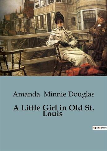 Couverture du livre « A Little Girl in Old St. Louis » de Minnie Douglas A. aux éditions Culturea