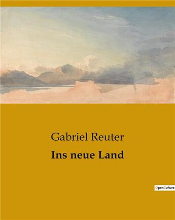 Couverture du livre « Ins neue Land » de Gabriel Reuter aux éditions Culturea