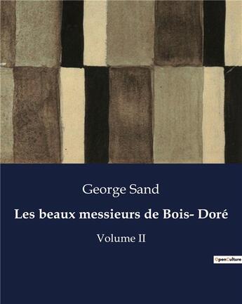 Couverture du livre « Les beaux messieurs de Bois- Doré : Volume II » de George Sand aux éditions Culturea