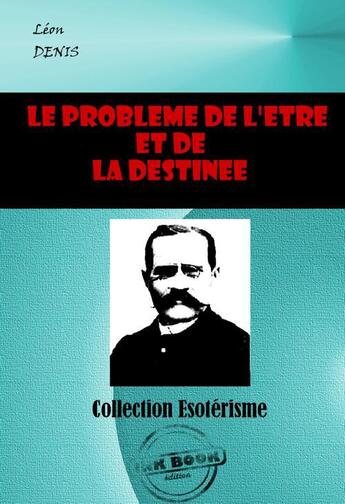 Couverture du livre « Le problème de l'être et de la destinée » de Léon Denis aux éditions Ink Book