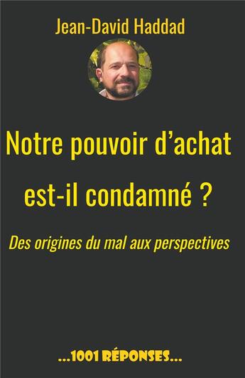 Couverture du livre « Notre pouvoir d'achat est il condamné ? des origines du mal aux perspectives » de Jean-David Haddad aux éditions Jdh