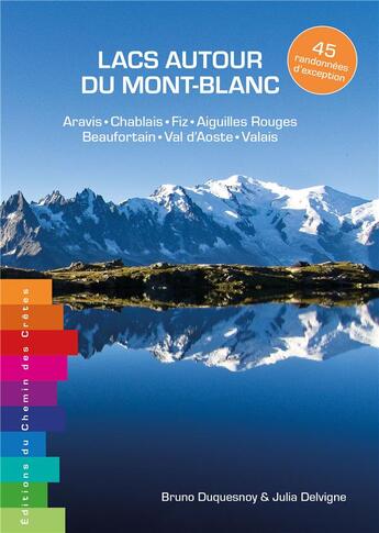 Couverture du livre « Lacs autour du mont-blanc 45 randonnees d'exception - aravis - chablais - fiz - aiguilles rouges - b » de B. Duquesnoy - J. De aux éditions Editions Du Chemin Des Cretes