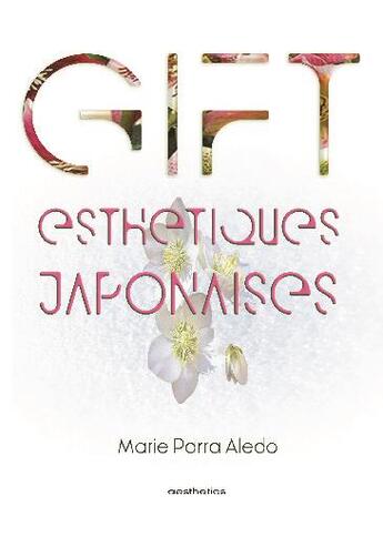 Couverture du livre « Gift : esthétiques japonaises » de Marie Parra Aledo aux éditions Aesthetics