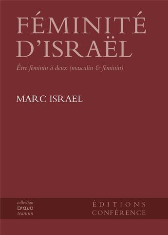 Couverture du livre « Féminité d'Israël : être féminin à deux (masculain & féminin) » de Marc Israel aux éditions Conference