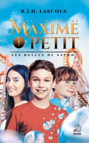 Couverture du livre « Les voyages de Maxime Petit Tome 1 : les bulles de savon » de Lascols-R.J.H. aux éditions Marathon