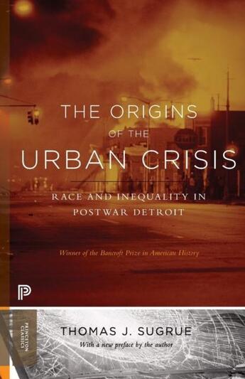 Couverture du livre « The origins of the urban crisis : race and inequality in postwar Detroit » de Thomas J. Sugrue aux éditions Princeton University Press