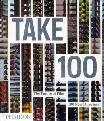 Couverture du livre « Take 100 ; the futur of film ; 100 new directors » de  aux éditions Phaidon Press