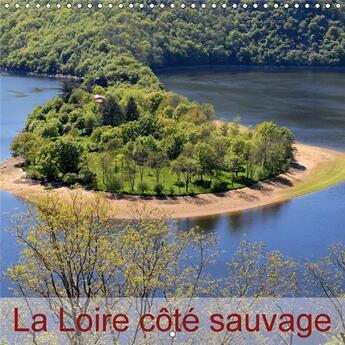 Couverture du livre « La loire cote sauvage calendrier mural 2018 300 300 mm square » de Sibourg D aux éditions Calvendo