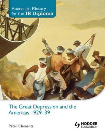 Couverture du livre « Access to History for the IB Diploma: The Great Depression and the Ame » de Clements Peter aux éditions Hodder Education Digital