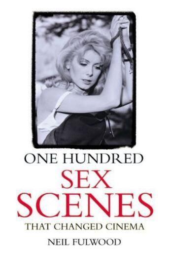 Couverture du livre « One Hundred Sex Scenes That Changed Cinema » de Fulwood Neil aux éditions Pavilion Books Company Limited