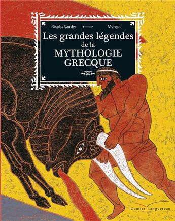 Couverture du livre « Les grandes légendes de la mythologie grecque » de Morgan et Nicolas Cauchy aux éditions Gautier Languereau