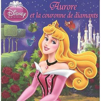 Couverture du livre « Aurore et la couronne de diamants » de  aux éditions Disney Hachette