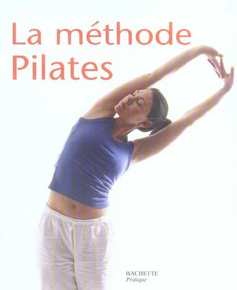 Couverture du livre « La Methode Pilates » de Patricia Riveccio et Alfred Dufour aux éditions Hachette Pratique